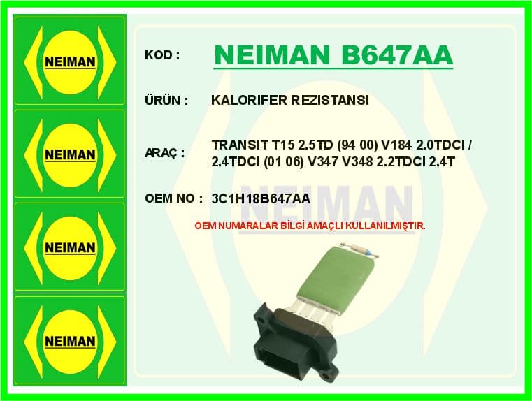 Kalorifer Rezistansi Transit T15 2.5TD 94 00 V184 2.0TDCI / 2.4TDCI 01 06 V347 V348 2.2TDCI 2.4 TDC